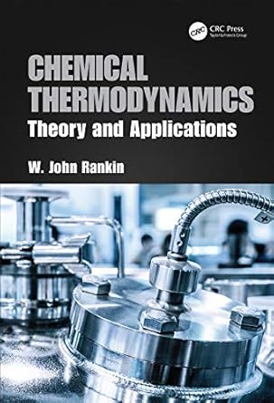 chemical thermodynamics theory and applications 1st edition w j rankin b081bc33vs, 978-1000703160