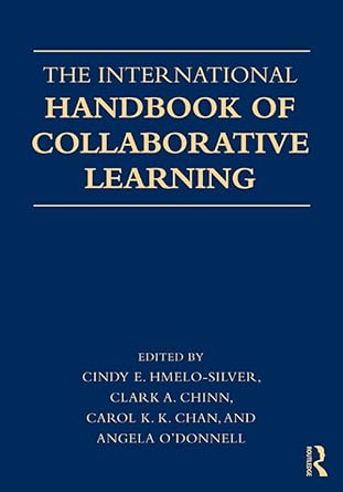 the international handbook of collaborative learning 1st edition cindy hmelo silver ,clark chinn ,carol chan