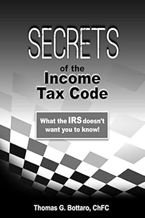 secrets of the income tax code what irs does not want you to know 1st edition thomas g bottaro ,gloria j