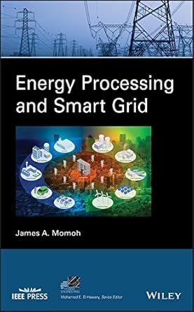 energy processing and smart grid 1st edition james a momoh b07dwkzfdg, 978-1119376231