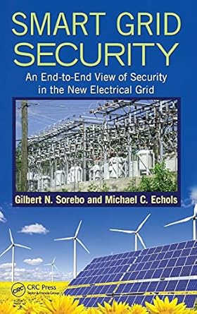 smart grid security an end to end view of security in the new electrical grid 1st edition gilbert n sorebo