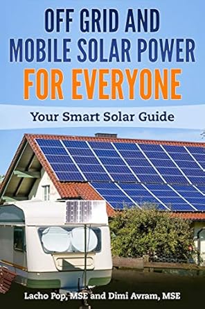 off grid and mobile solar power for everyone your smart solar guide 1st edition lacho pop mse ,dimi avram mse