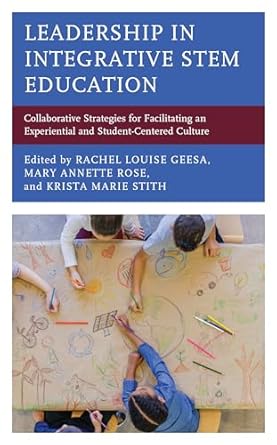 leadership in integrative stem education collaborative strategies for facilitating an experiential and