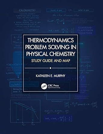 thermodynamics problem solving in physical chemistry study guide and map 1st edition kathleen e murphy