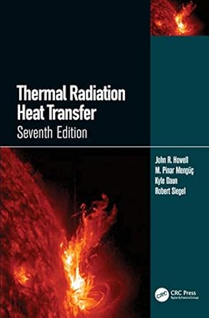 thermal radiation heat transfer 1st edition john r howell ,m pinar menguc ,kyle daun ,robert siegel