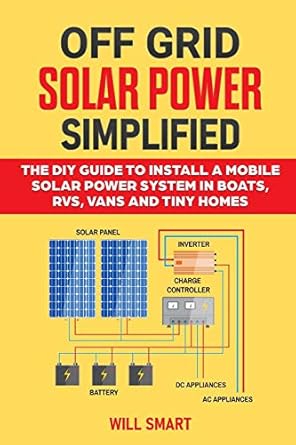 off grid solar power simplified the diy guide to install a mobile solar power system in boats rvs vans and