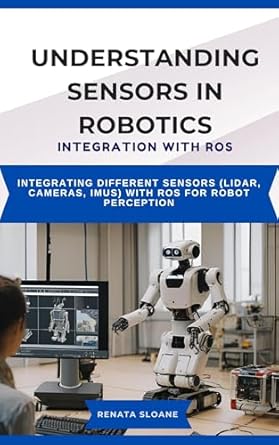 understanding sensors in robotics integration with ros integrating different sensors with ros for robot
