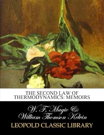the second law of thermodynamics memoirs 1st edition w f magie ,william thomson kelvin b010riywd0