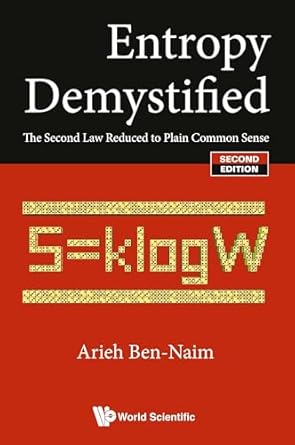 entropy demystified the second law reduced to plain common sense 1st edition arieh ben naim 9813100125,