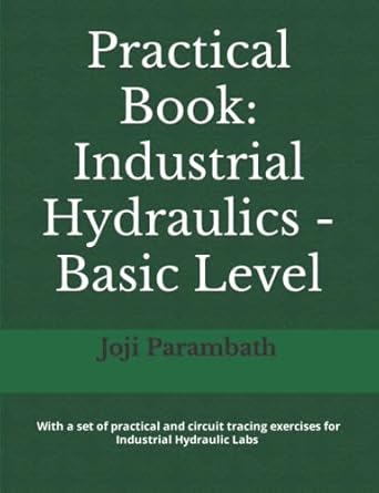 practical book industrial hydraulics basic level 1st edition joji parambath b08gfvlbfz, 979-8677063664