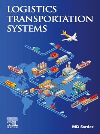 logistics transportation systems interdisciplinary multimodal analysis 1st edition md sarder b08lc7y2jb,