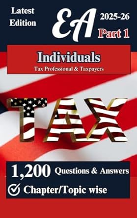 2025 26 enrolled agent part 1 individuals taxation up to 1 200 questions and answers 10 chapters 1st edition