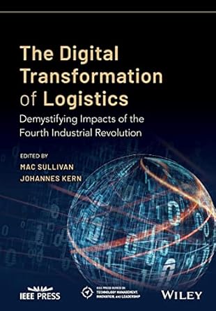 the digital transformation of logistics demystifying impacts of the fourth industrial revolution 1st edition