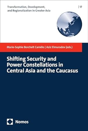shifting security and power constellations in central asia and the caucasus 1st edition marie sophie borchelt