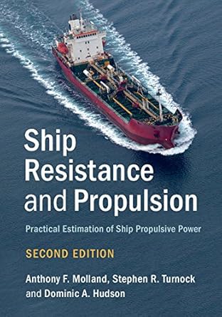ship resistance and propulsion practical estimation of ship propulsive power 1st edition anthony f molland