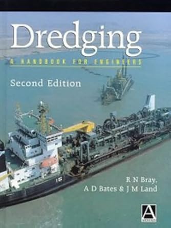 dredging a handbook for engineers 1st edition r n bray ,a d bates ,j m land 0340545240, 978-0340545249