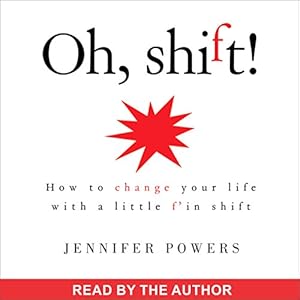 oh shift how to change your life with a little fin shift 1st edition jennifer powers ,powerhouse, inc