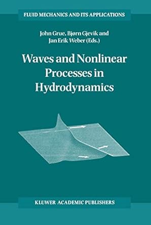 waves and nonlinear processes in hydrodynamics 1st edition john grue ,bjorn gjevik ,jan erik weber