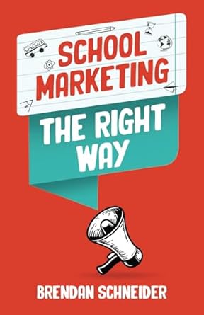 school marketing the right way 1st edition brendan schneider b0dv3k7x79, 979-8889262558