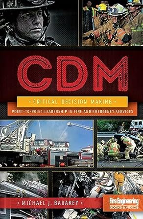 critical decision making point to point leadership in fire and emergency services 1st edition michael barakey