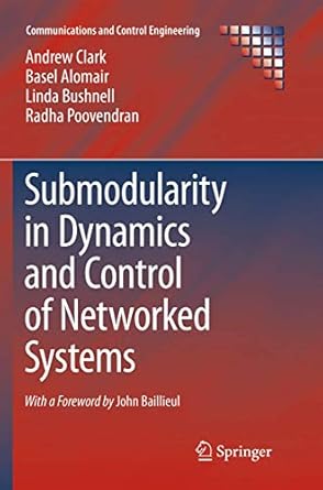 submodularity in dynamics and control of networked systems 1st edition andrew clark ,basel alomairlinda
