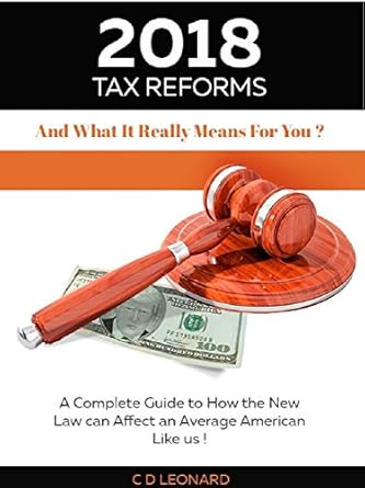 2018 tax reform and what it really means for you a complete guide to how the new law can affect you the