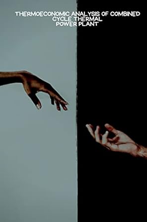 thermoeconomic analysis of combined cycle thermal power plant 1st edition rajat pardal 310070990x,