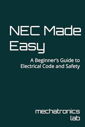 nec made easy a beginners guide to electrical code and safety 1st edition mechatronics lab b0f2ykq4ww,