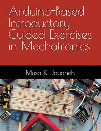 arduino based introductory guided exercises in mechatronics 1st edition musa jouaneh b0bpgjm4bn,