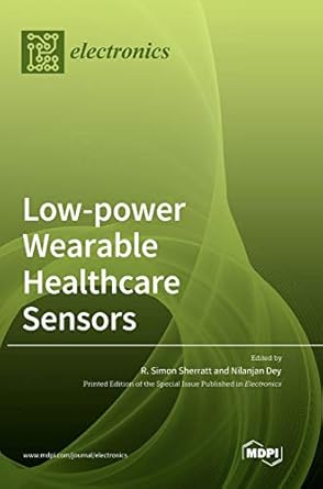 low power wearable healthcare sensors 1st edition r simon sherratt ,nilanjan dey 3039364790, 978-3039364794