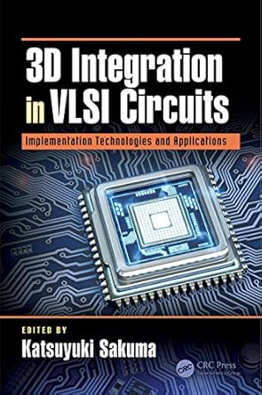 3d integration in vlsi circuits implementation technologies and applications 1st edition katsuyuki sakuma
