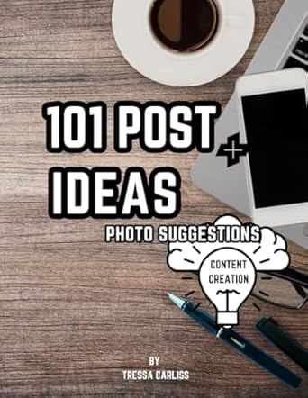 101 post ideas + photo suggestions for content creation 1st edition tressa carliss b0dh3m897f, 979-8338915349
