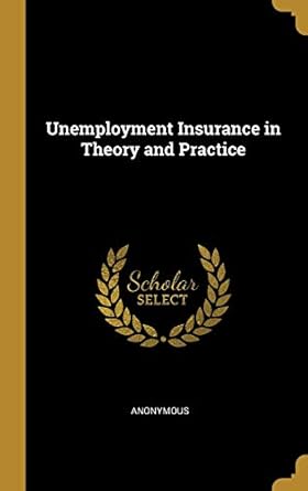 unemployment insurance in theory and practice 1st edition anonymous 0530794101, 978-0530794105