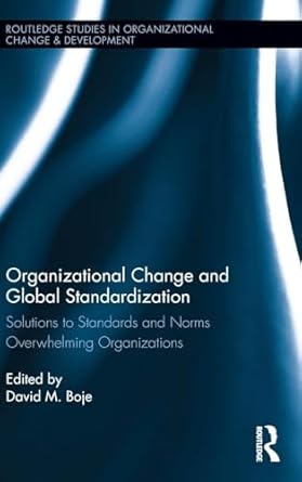 organizational change and global standardization solutions to standards and norms overwhelming organizations