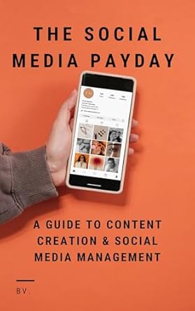 the social media payday a guide to content creation and social media management 1st edition b v b0dl4thj32