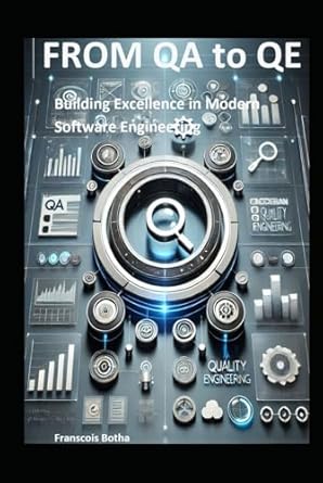 from qa to qe building excellence in modern software engineering 1st edition franscois botha b0dxd5rnp8,