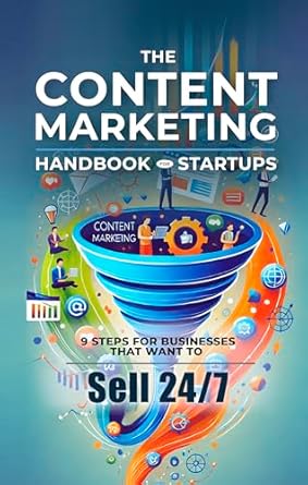 the content marketing handbook for startups 9 steps for businesses that want to sell 24/7 1st edition grander