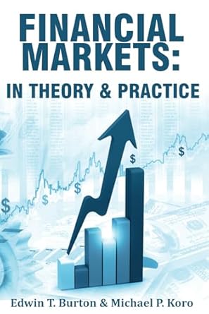 financial markets in theory and practice 1st edition edwin t burton ,michael p koro 1078219087, 978-1078219082
