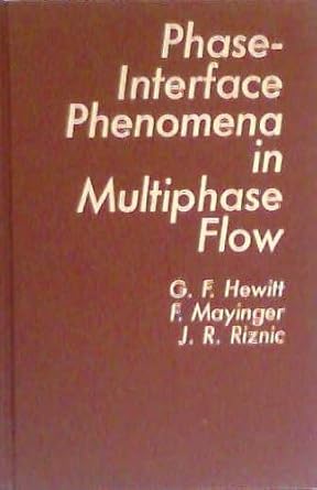 phase interface phenomena in multiphase flow 0th edition g f hewitt ,f mayinger ,j r riznic 0891165479,