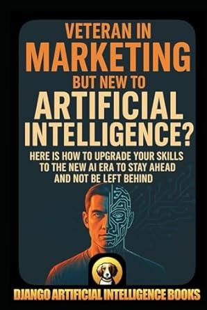 veteran in marketing but new to artificial intelligence here is how to upgrade your skills to the new ai era