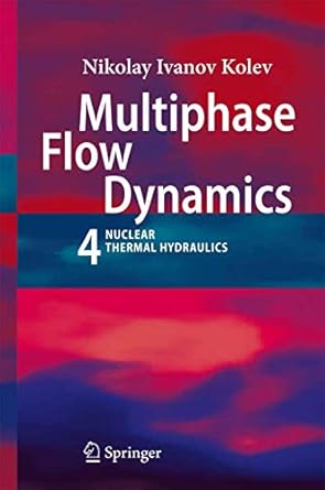 multiphase flow dynamics 4 nuclear thermal hydraulics 1st edition nikolay ivanov kolev 3642100937,