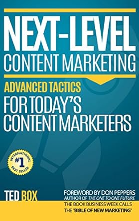 next level content marketing advanced tactics for todays content marketers 1st edition ted box ,kathyrn