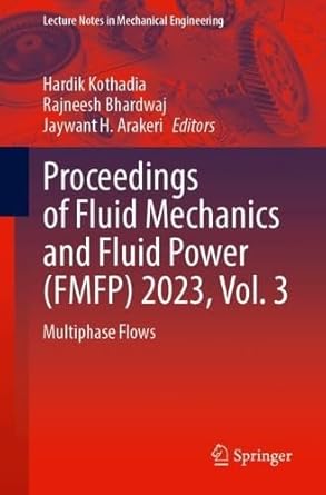 proceedings of fluid mechanics and fluid power 2023 vol 3 multiphase flows 1st edition hardik kothadia