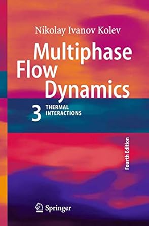multiphase flow dynamics 3 thermal interactions 4th edition nikolay ivanov kolev 3642213715, 978-3642213717