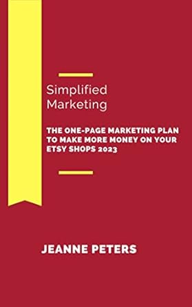 simplified marketing the one page marketing plan to make more money on your etsy shops 2023 1st edition