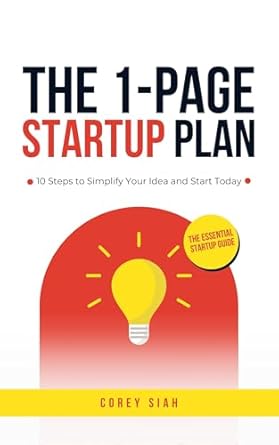 the 1 page startup plan 10 steps to simplify your idea and start today 1st edition corey siah b0f1ydgm48