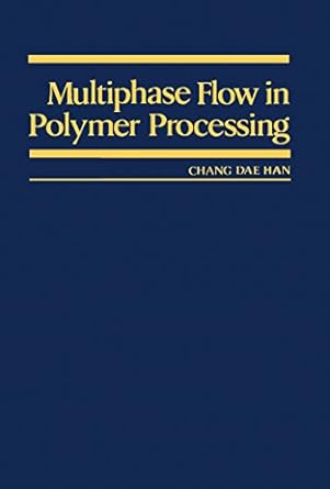 multiphase flow in polymer processing 1st edition chang dae han ,chang han b001h6kpva, 978-0323149020