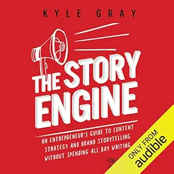 the story engine an entrepreneurs guide to content strategy and brand storytelling without spending all day