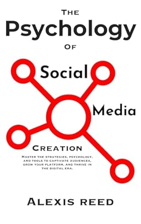 the psychology of social media creation 12 laws for building influence engagement and success master the