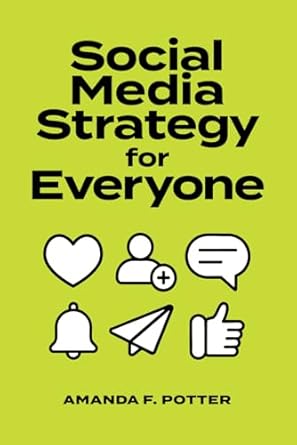 social media strategy for everyone 1st edition amanda f potter 1962699277, 978-1962699273